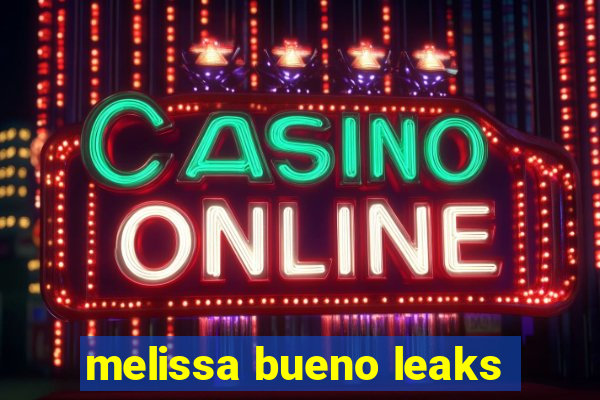 melissa bueno leaks